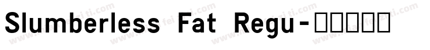 Slumberless Fat Regu字体转换
